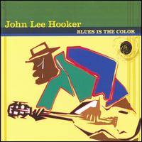 John Lee Hooker : Blues is the Color